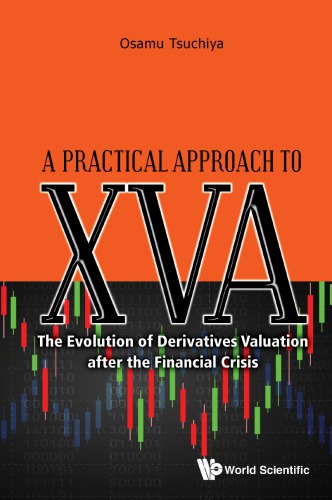 A practical approach to XVA : the evolution of derivatives valuation after the financial crisis