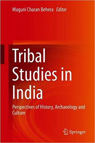Tribal Studies in India : Perspectives of History, Archaeology and Culture