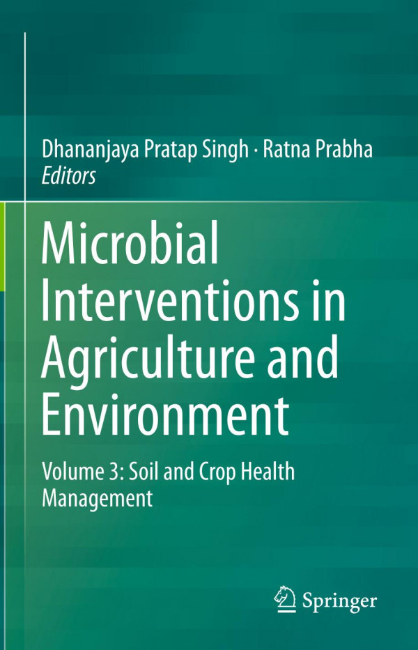 Microbial Interventions in Agriculture and Environment : Volume 3: Soil and Crop Health Management.