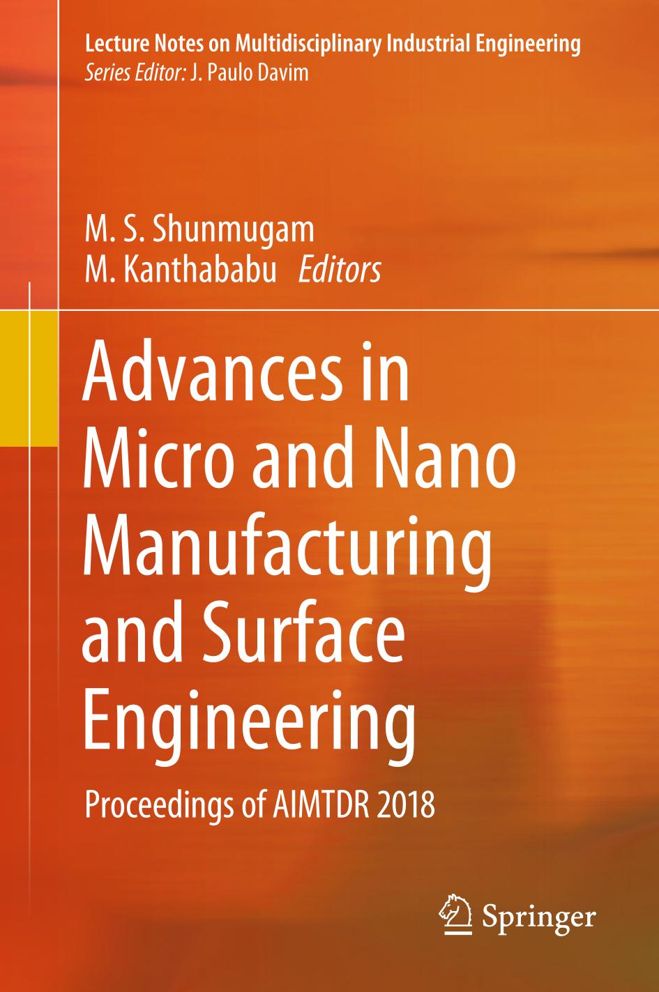 Advances in Micro and Nano Manufacturing and Surface Engineering : Proceedings of AIMTDR 2018.