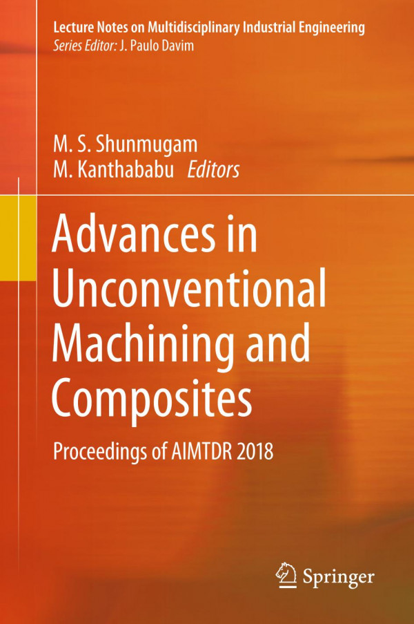 Advances in Unconventional Machining and Composites : Proceedings of AIMTDR 2018