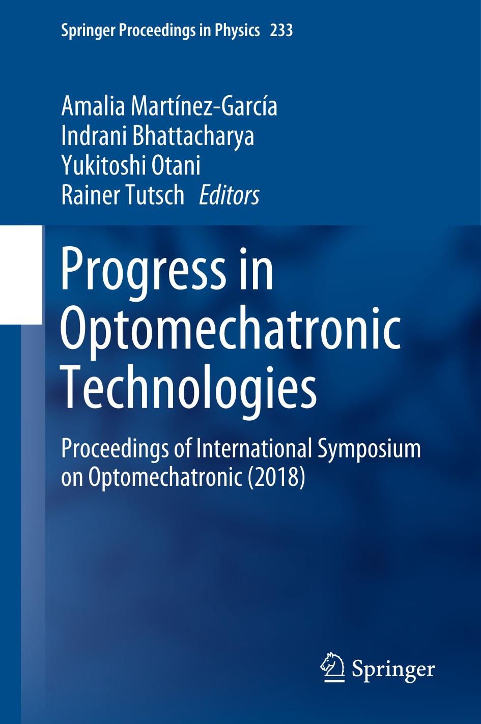 Progress in Optomechatronic Technologies : Proceedings of International Symposium on Optomechatronic (2018)