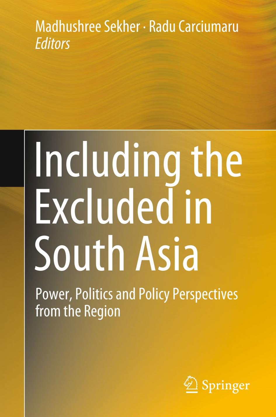 Including the Excluded in South Asia : Power, Politics and Policy Perspectives from the Region