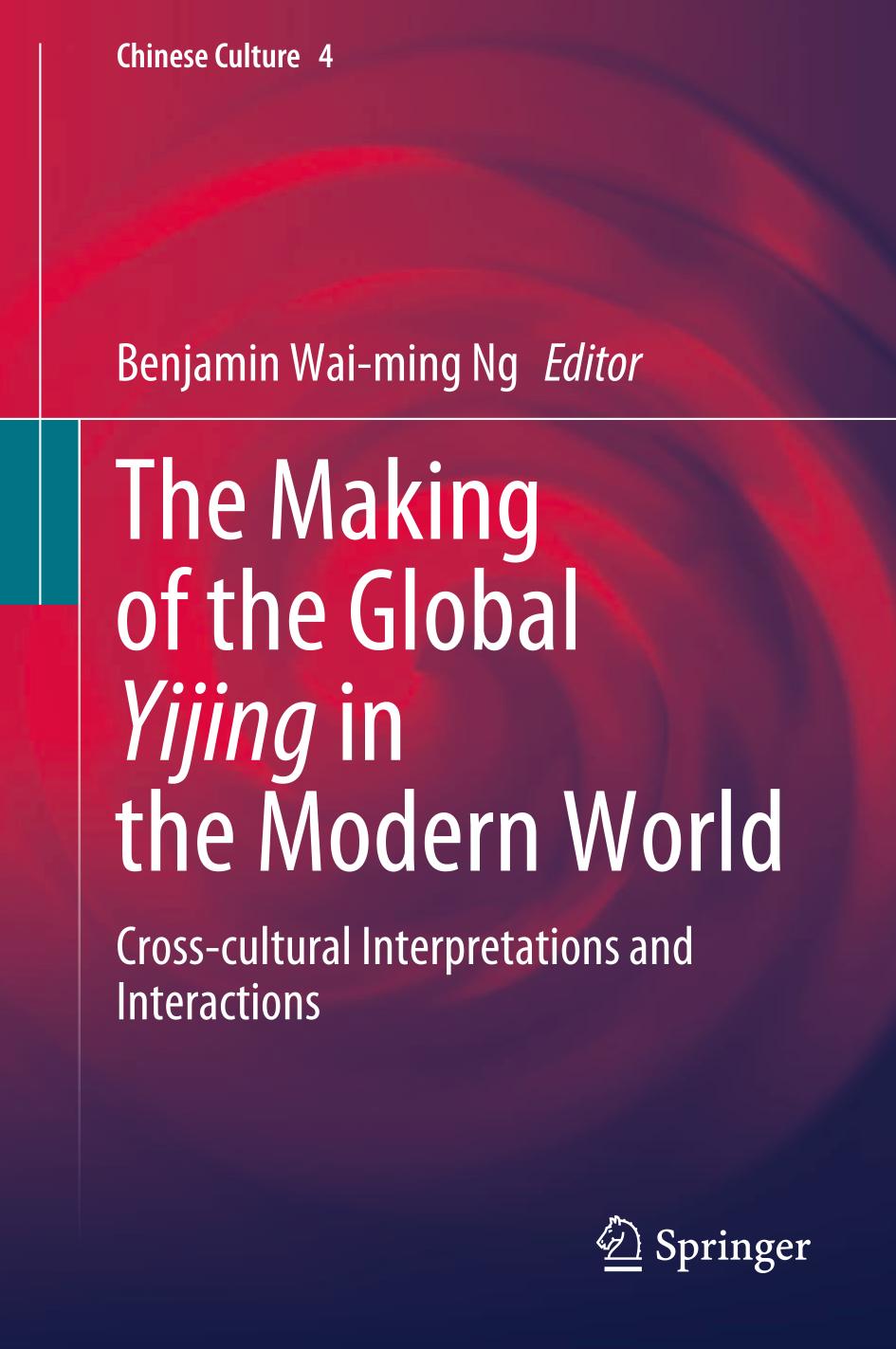 The making of the global Yijing in the modern world : cross-cultural interpretations and interactions