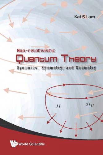 Non-relativistic quantum theory : dynamics, symmetry, and geometry