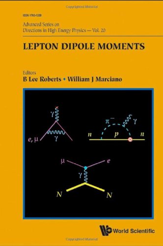 Lepton Dipole Moments (Advanced Series On Directions In High Energy Physics) Volume 20