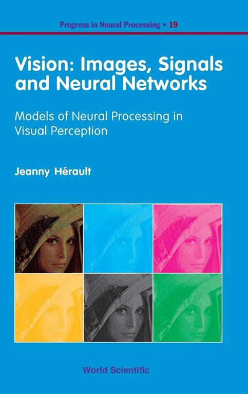 Vision: Images, Signals and Neural Networks: Models of Neural Processing in Visual Perception (Progress in Neural Processing)