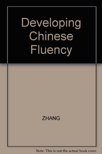 Developing Chinese fluency : intermediate - advanced