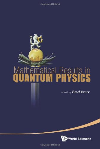 Mathematical Results in Quantum Physics