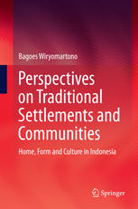 Perspectives on Traditional Settlements and Communities : Home, Form and Culture in Indonesia