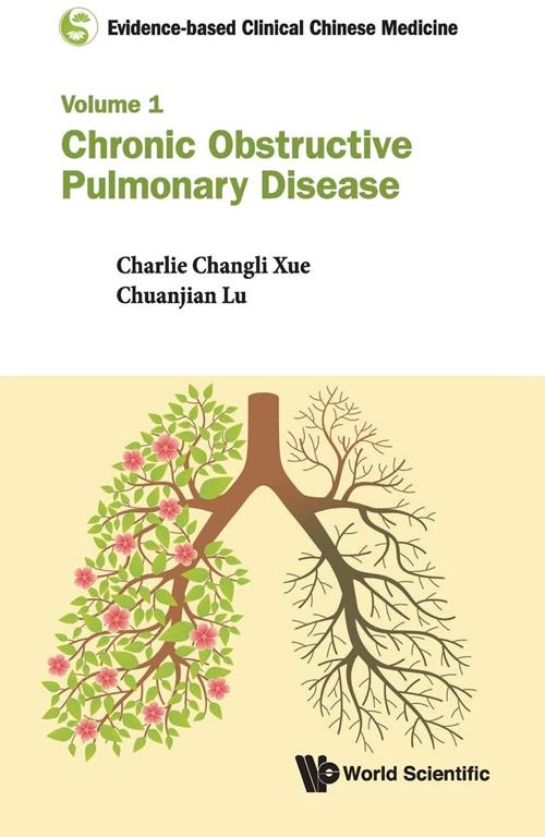 EVIDENCE-BASED CLINICAL CHINESE MEDICINE: VOLUME 1: CHRONIC OBSTRUCTIVE PULMONARY DISEASE