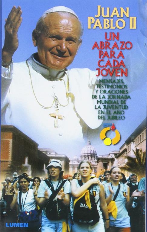 Juan Pablo II - Un Abrazo Para Cada Joven (Spanish Edition)