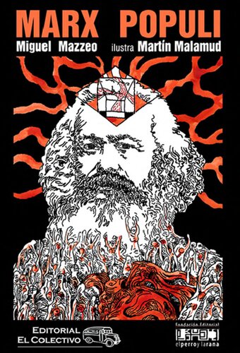 Marx populi : collage para repensar el marxismo (a 150 años del Capital, a 100 años de la Revolición Rusa, a 50 años de la caida de Ernesto Che guevara y a 200 años del nacimiento de Karl Marx)