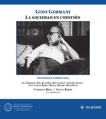 Gino Germani: la sociedad en cuestión : antología comentada