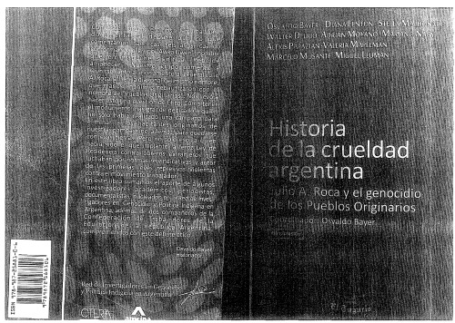 Historia de la crueldad argentina : Julio Argentino Roca y el genocidio de los pueblos originarios