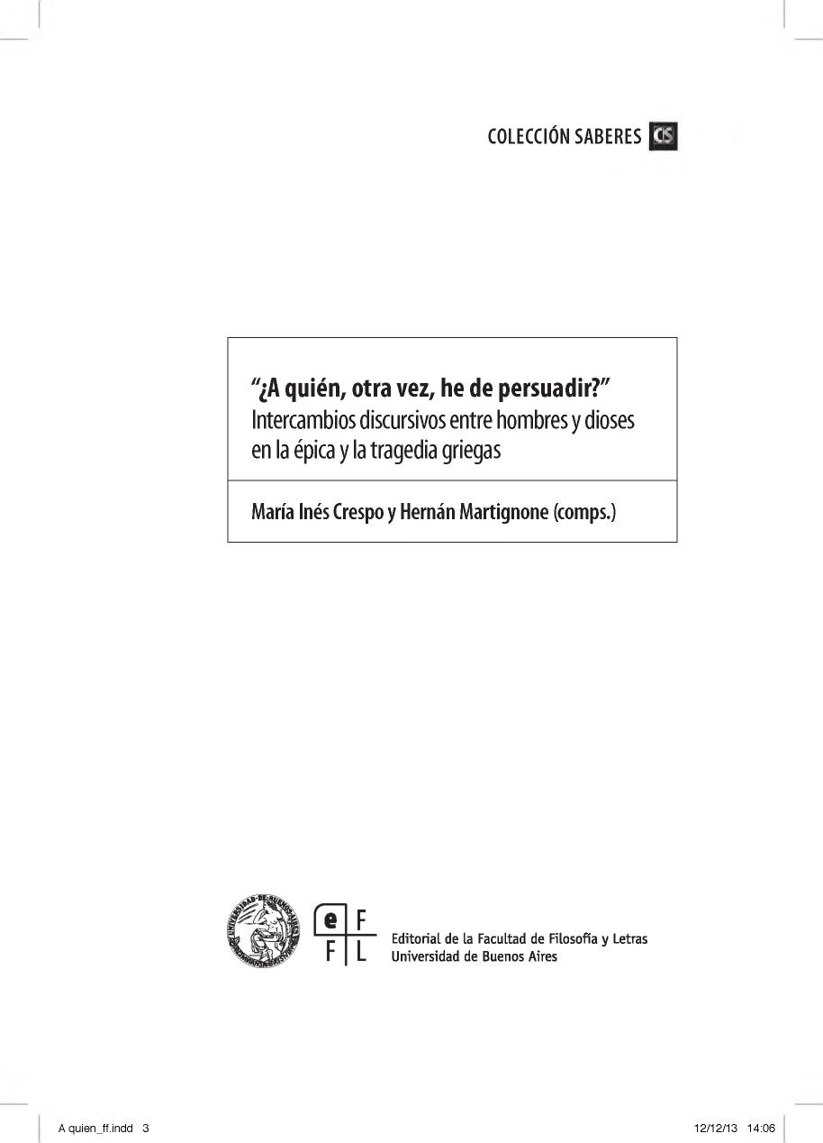 "¿A quién, otra vez, he de persuadir?" : intercambios discursivos entre hombres y dioses en la épica y la tragedia griegas
