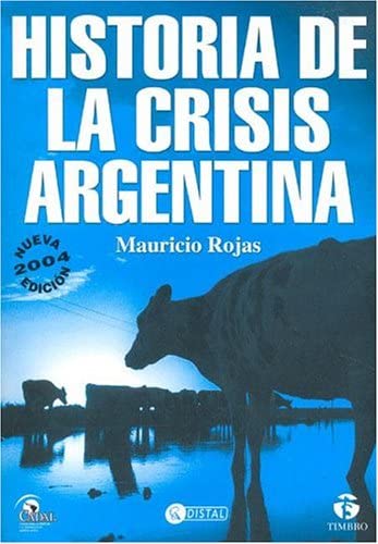 Historia De La Crisis Argentina/ History of the Crisis in Argentina (Spanish Edition)