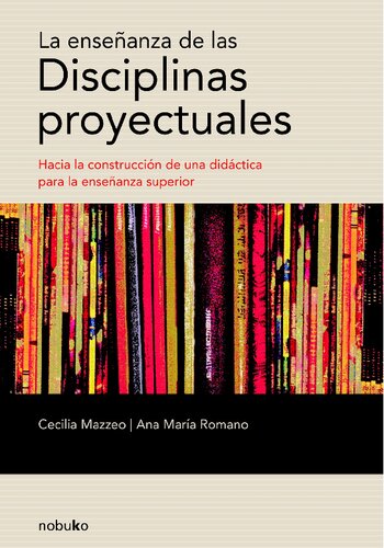 La enseñanza de las disciplinas proyectuales : hacia la construcción de una didáctica para la enseñanza superior