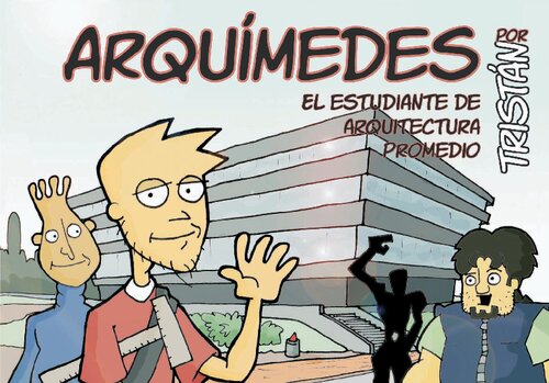 Arquímedes : el estudiante de arquitectura promedio