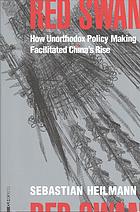 Red swan : how unorthodox policy making facilitated China's rise