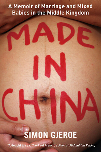 Made in China : A Memoir of Marriage and Mixed Babies in the Middle Kingdom.