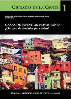 Casas de infinitas privaciones : ·germen de ciudades para todos?