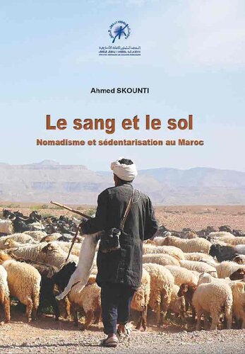 Le sang & le sol, nomadisme et sédentarisation au Maroc : les Ayt Merghad du Haut-Atlas oriental