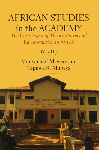 African studies in the Academy : the cornucopia of theory, praxis and transformation in Africa
