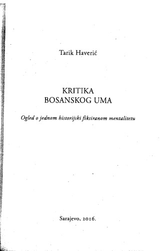 Kritika bosanskog uma : Ogled o jednom historijski fiksiranom mentalitetu