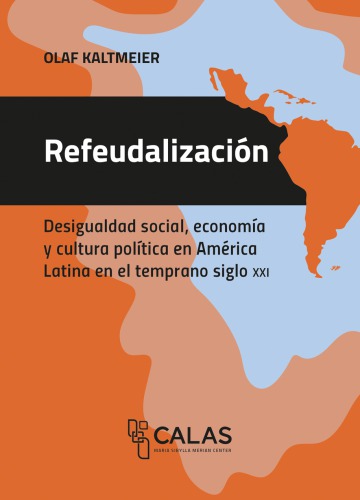 Refeudalización: desigualdad social, economía y cultura política en América Latina en el temprano siglo XXI