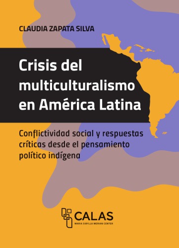 Crisis del multiculturalismo en América Latina: conflictividad social y respuestas críticas desde el pensamiento político indígena