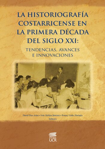 La historiografía costarricense en la primera década del siglo XXI: tendencias, avances e innovaciones