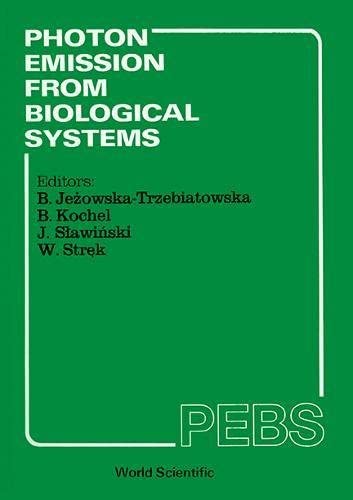 Photon Emission from Biological Systems: Theory and Practice - Proceedings of the 1st International Symposium