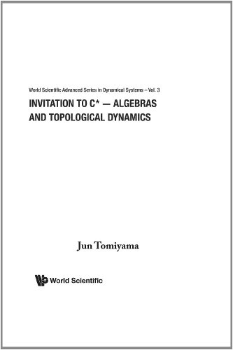Invitation To C Algebras And Topological Dynamics (World Scientific Advanced Series In Dynamical Systems, Vol 3)