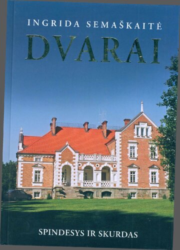 Dvarai spindesys ir skurdas : Lietuvos dvarų likimai