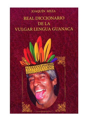 Real diccionario de la vulgar lengua guanaca