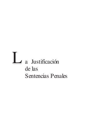 La justificación de las sentencias penales : una perspectiva lógica y conceptual