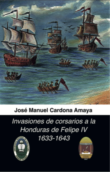 Invasiones de corsarios a la Honduras de Felipe IV (1633-1643)