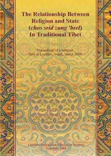 The Relationship between Religion and State (chos srid zung 'brel) in traditional Tibet : Proceedings of a Seminar held in Lumbini, Nepal, March 2000