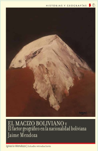 El macizo boliviano ; y El factor geográfico en la nacionalidad boliviana