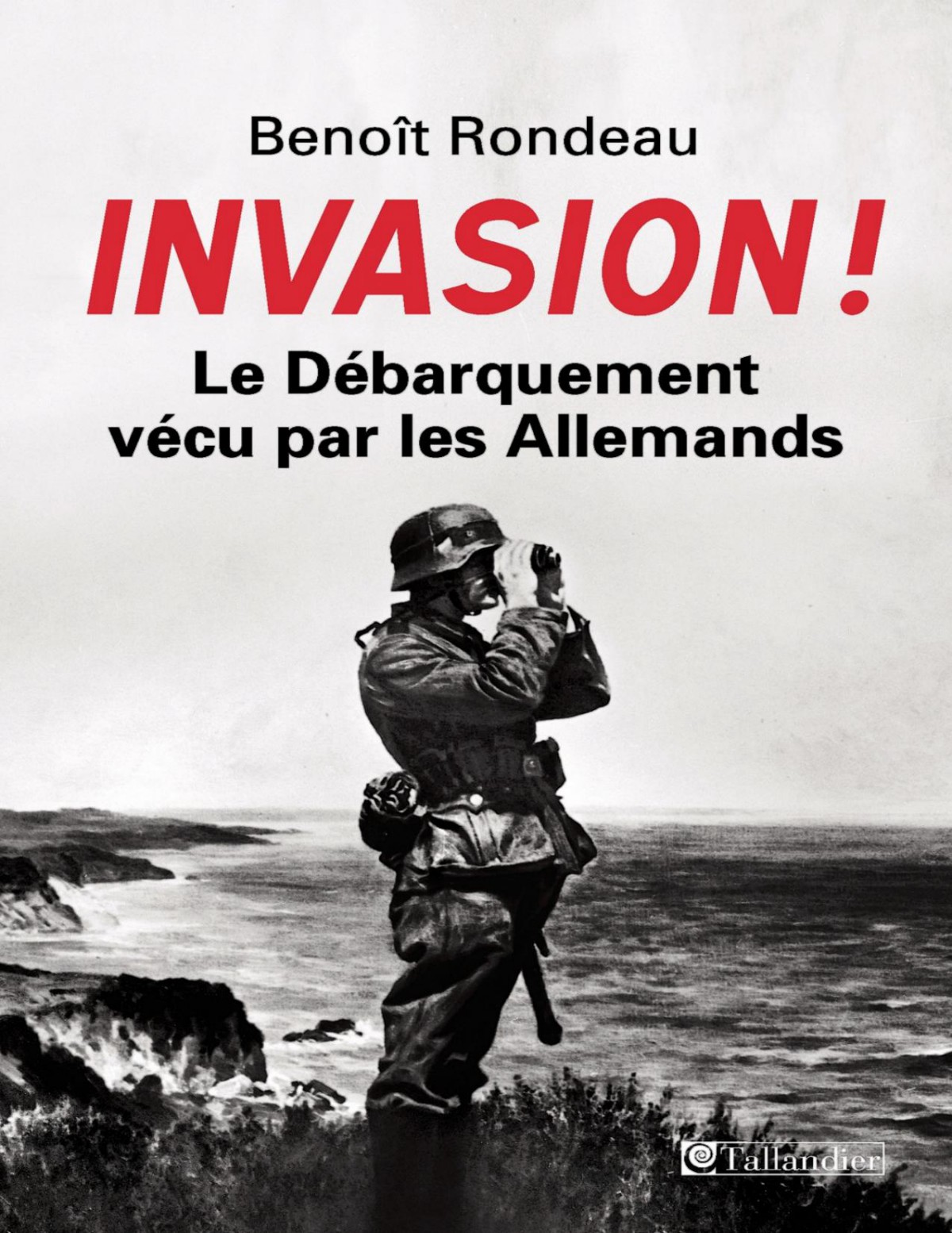 Invasion! : le débarquement vécu par les Allemands