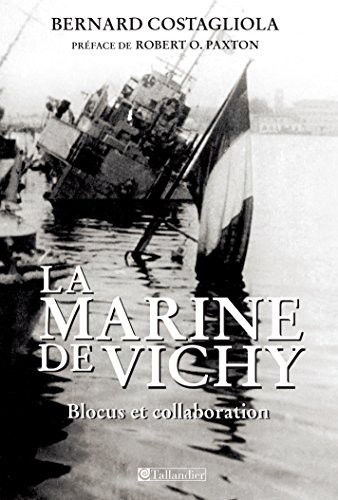 La Marine de Vichy : Blocus et collaboration, juin 1940-novembre 1942