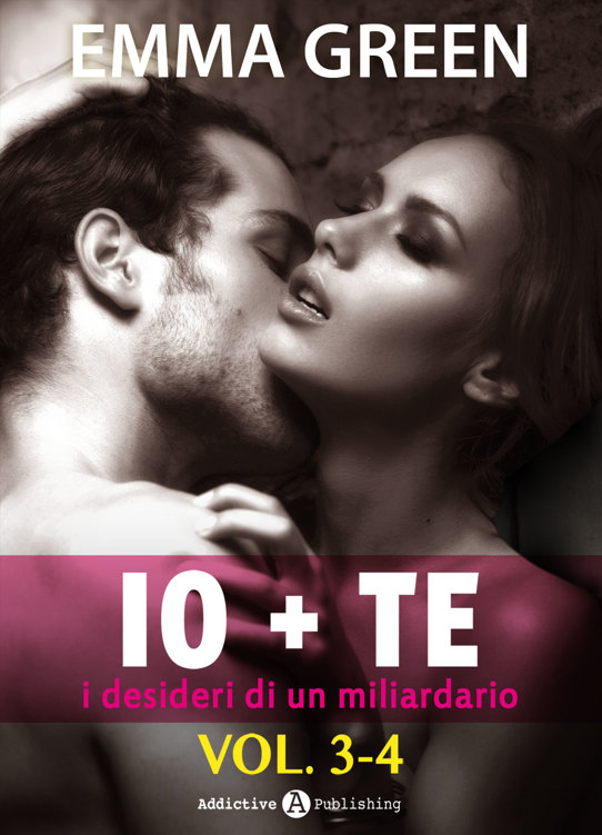 Io + te, i desideri di un miliardario - vol. 3-4