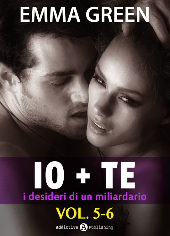 Io + te, i desideri di un miliardario - vol. 5-6