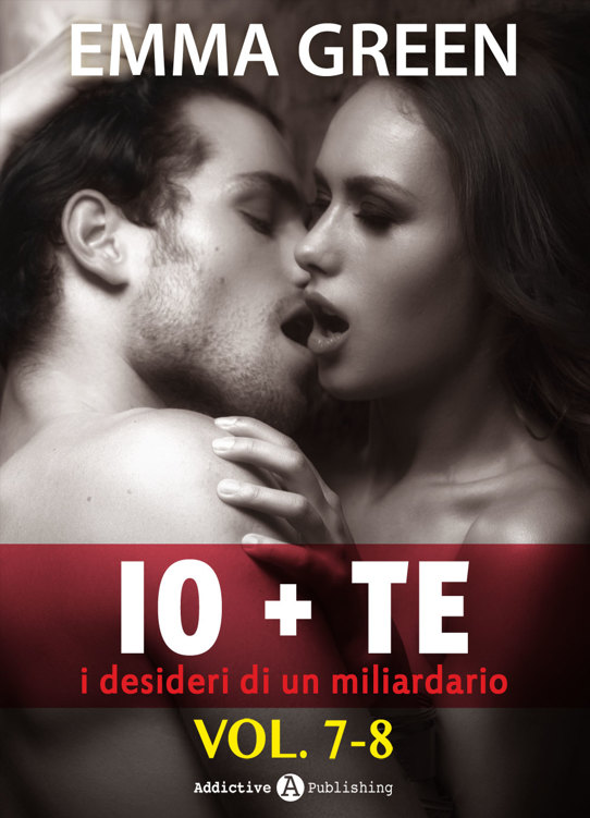 Io + te, i desideri di un miliardario - vol. 7-8