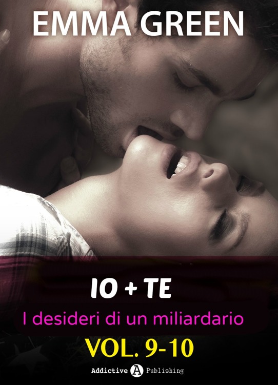 Io + te, i desideri di un miliardario - vol. 9-10