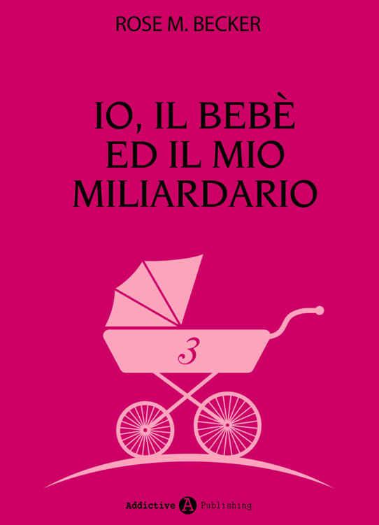 Io, il bebè ed il mio miliardario - vol. 3 (Italian Edition)