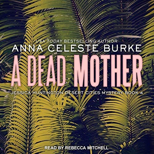 A Dead Mother (The Jessica Huntington Desert Cities Mystery Series)