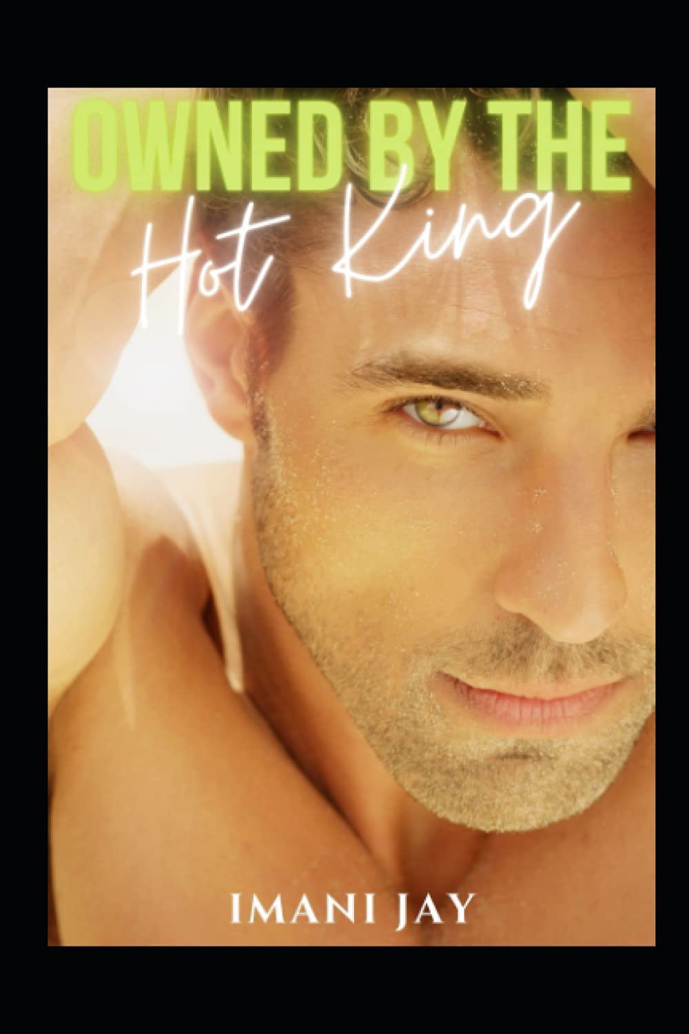 Owned By The Hot King: A Short Steamy Curvy Girl Instalove Billionaire Royal Romance (Owned By The Royal Bad Boys)