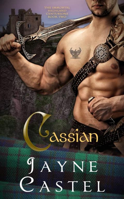 Cassian: A Medieval Scottish Romance (The Immortal Highland Centurions)